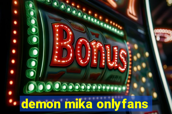 demon mika onlyfans